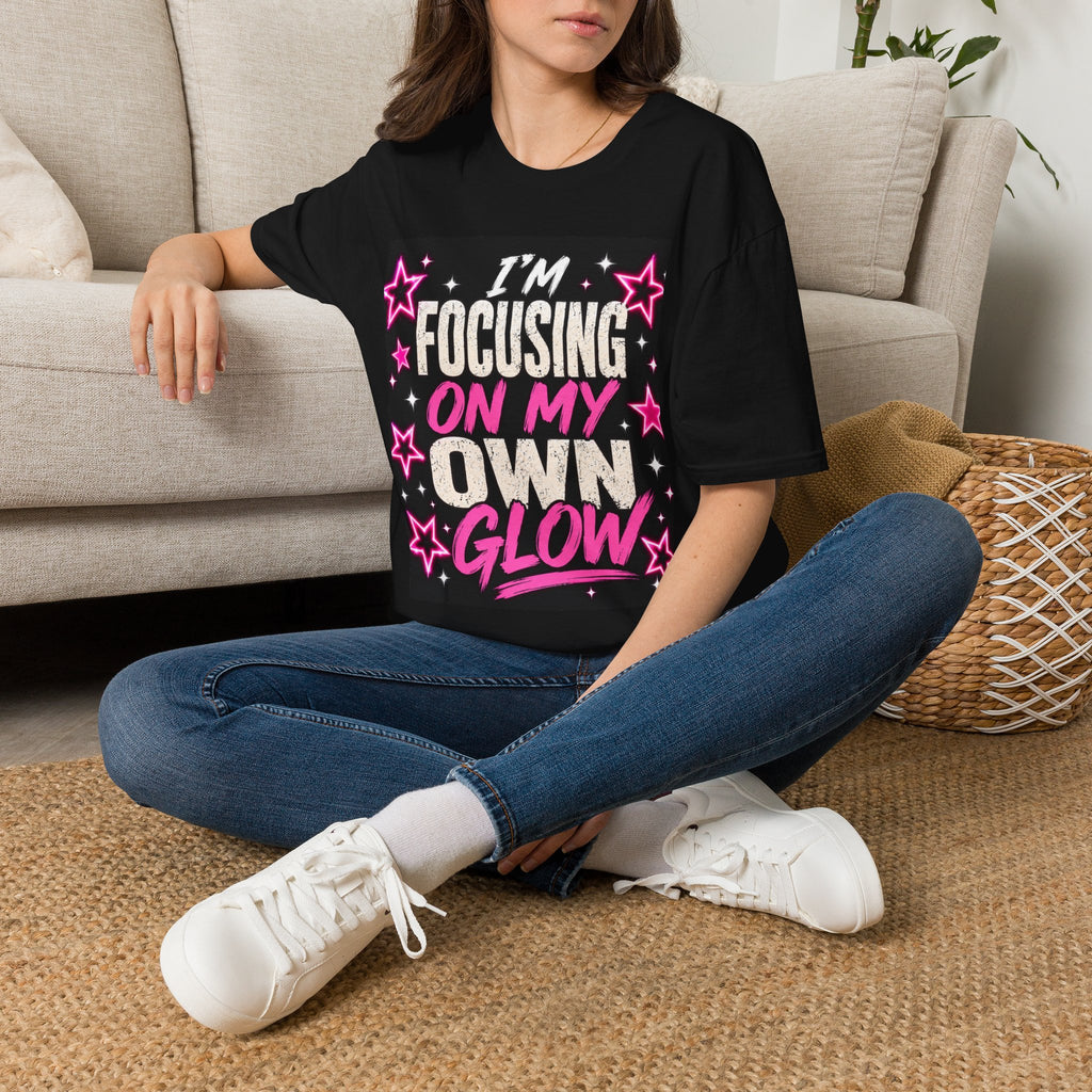 T-Shirt — “I’m Focusing on My Own Glow” Motivational Graphic Tee