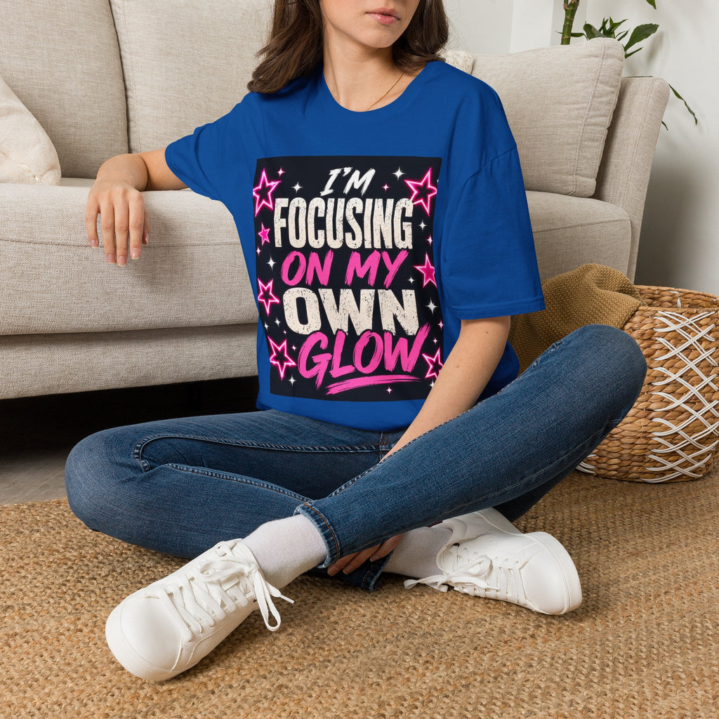 T-Shirt — “I’m Focusing on My Own Glow” Motivational Graphic Tee