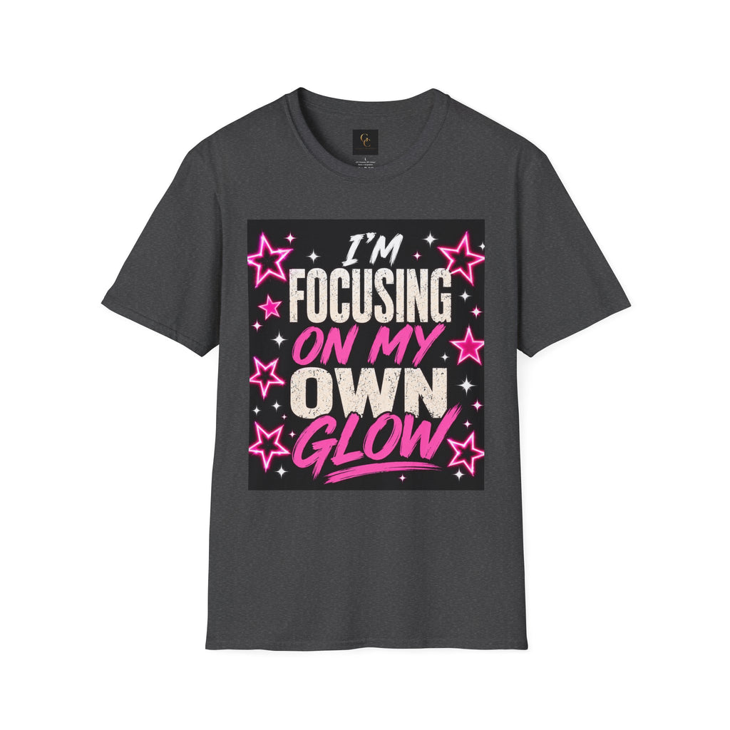 T-Shirt — “I’m Focusing on My Own Glow” Motivational Graphic Tee