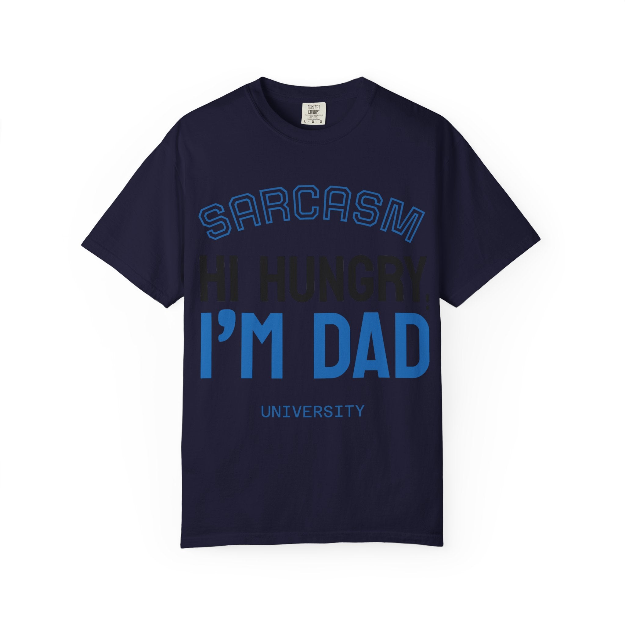 Hi Hungry I'm Dad T-Shirt — Sarcasm University Funny Dad Tee