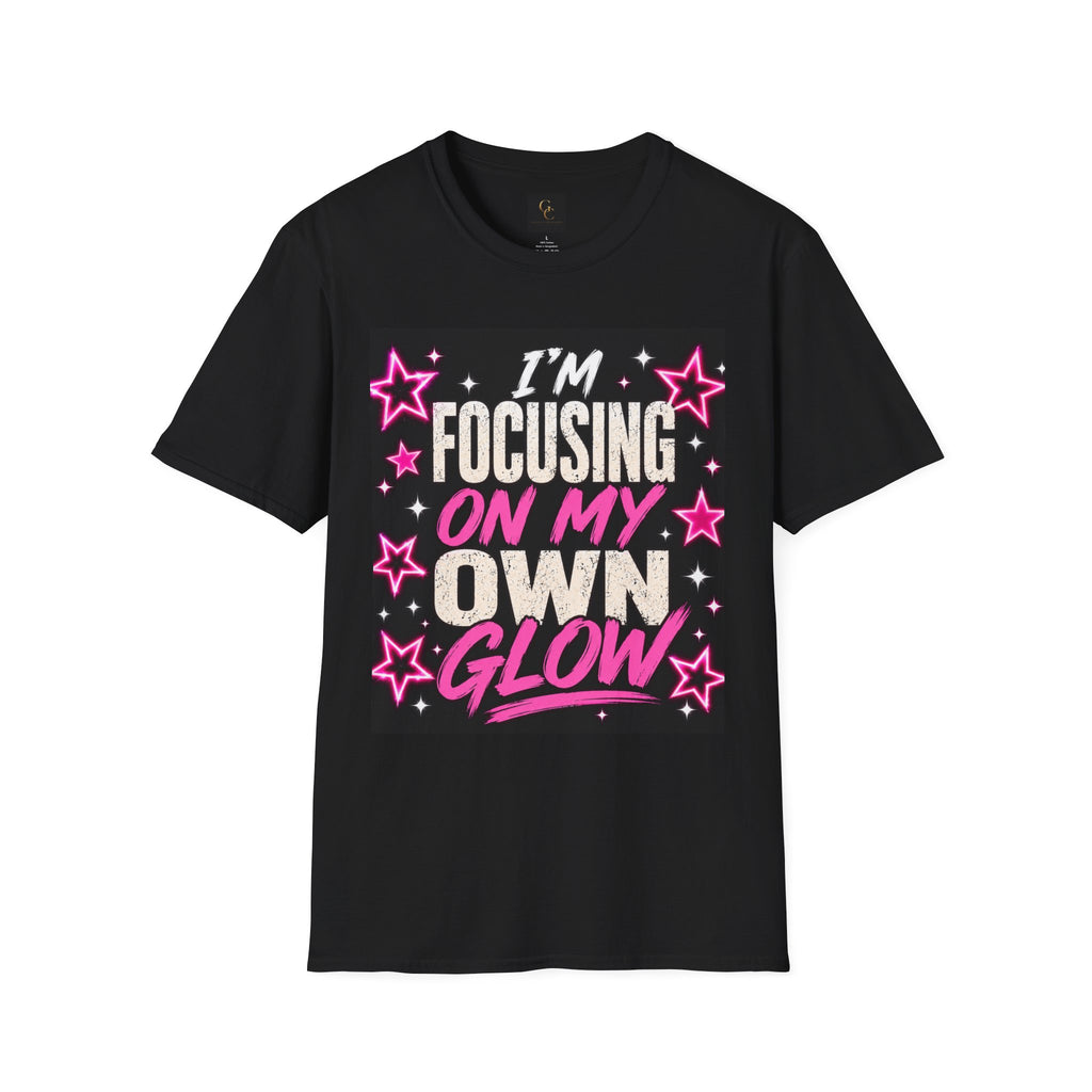 T-Shirt — “I’m Focusing on My Own Glow” Motivational Graphic Tee