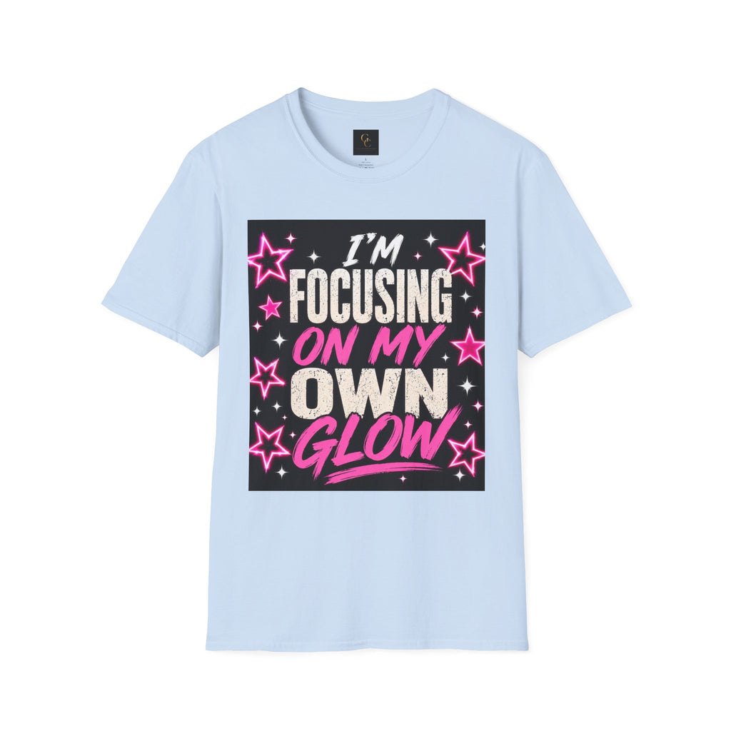 T-Shirt — “I’m Focusing on My Own Glow” Motivational Graphic Tee