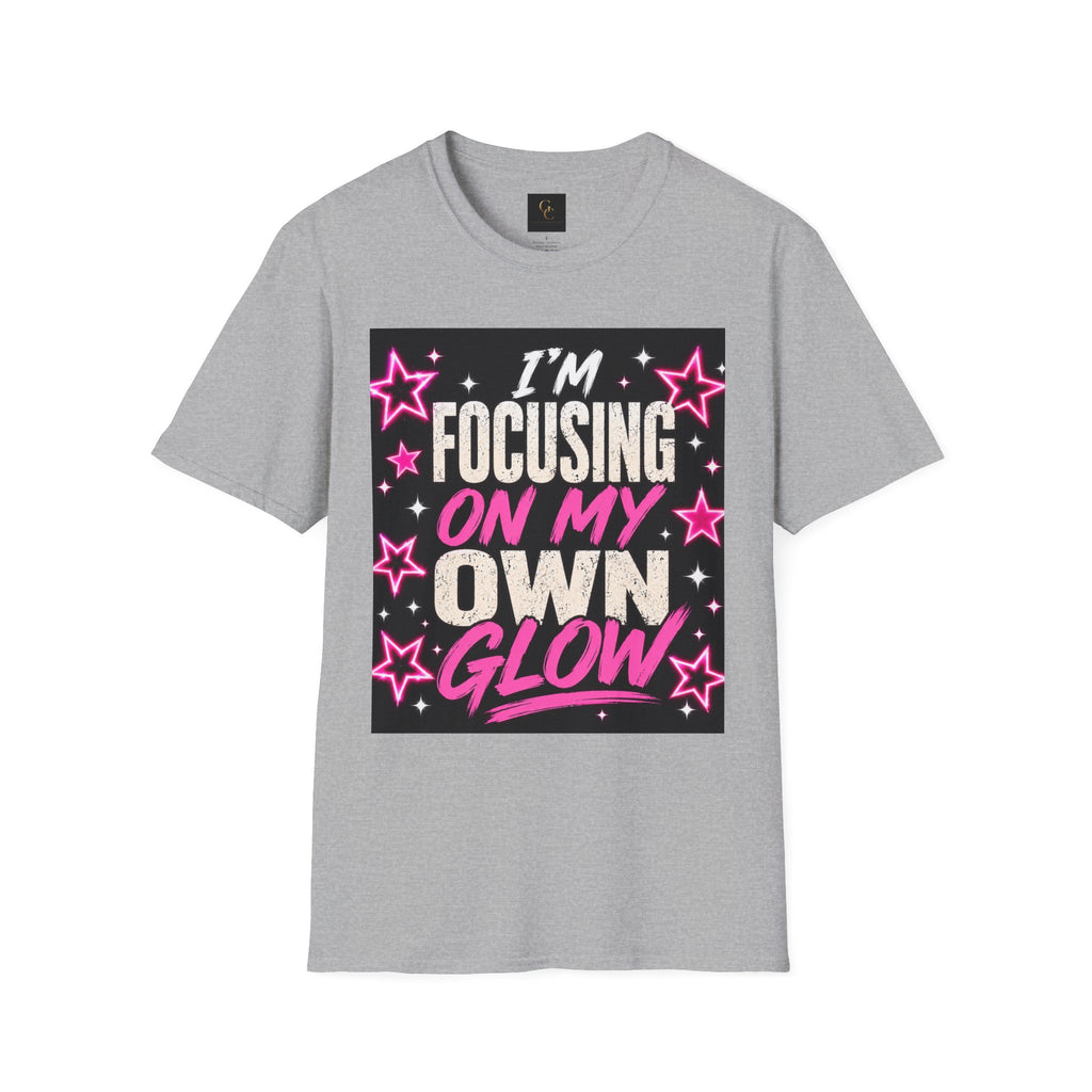 T-Shirt — “I’m Focusing on My Own Glow” Motivational Graphic Tee