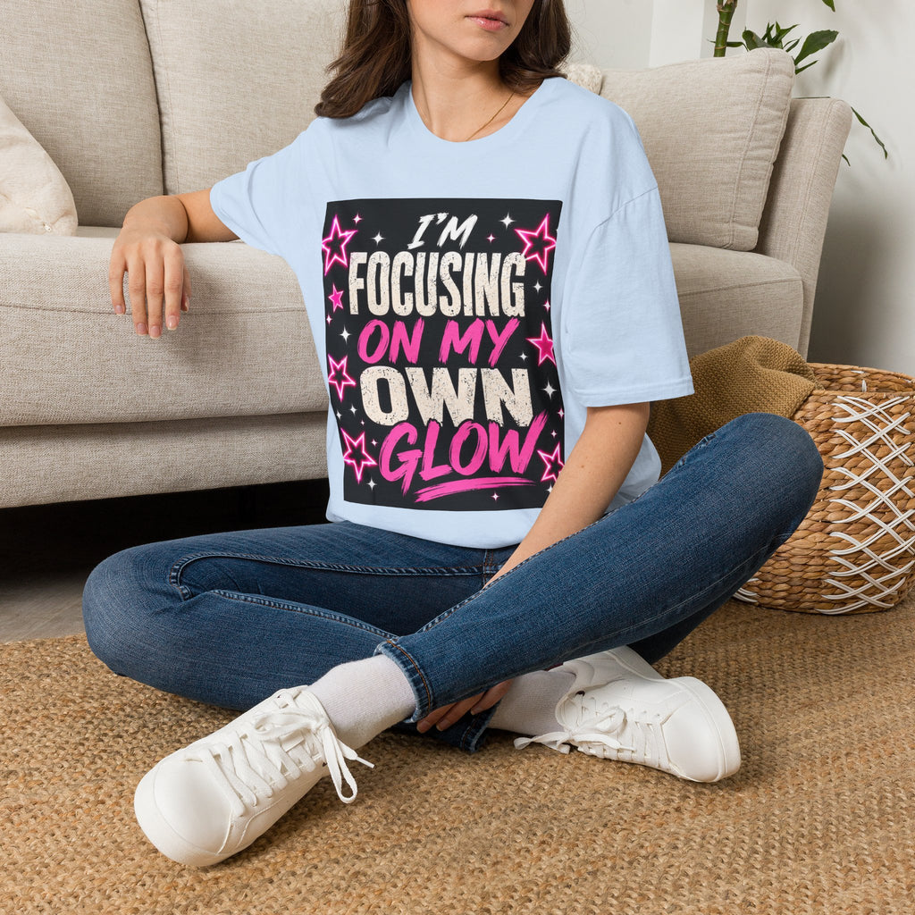 T-Shirt — “I’m Focusing on My Own Glow” Motivational Graphic Tee