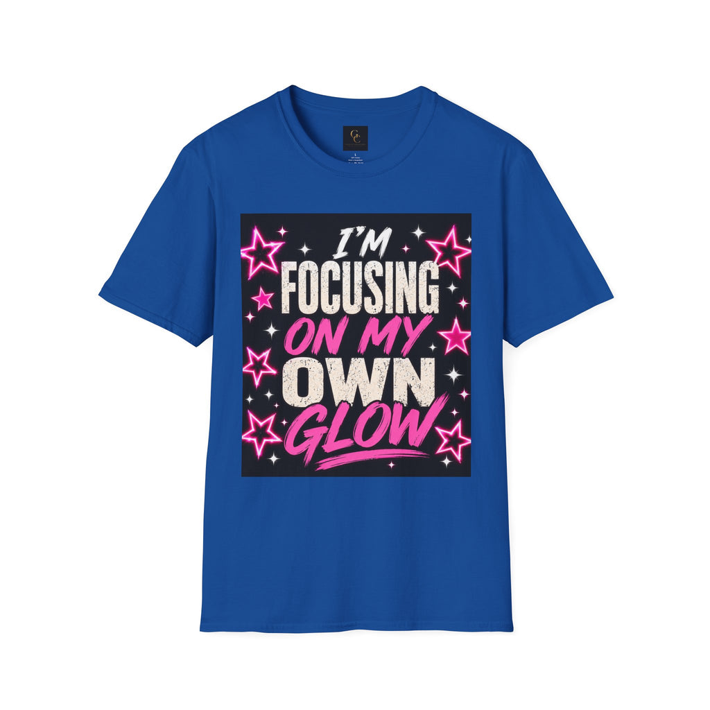 T-Shirt — “I’m Focusing on My Own Glow” Motivational Graphic Tee