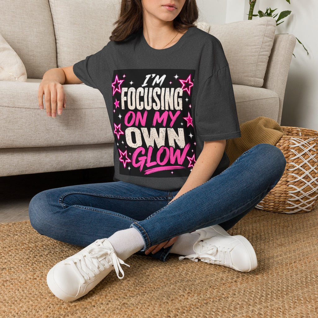 T-Shirt — “I’m Focusing on My Own Glow” Motivational Graphic Tee