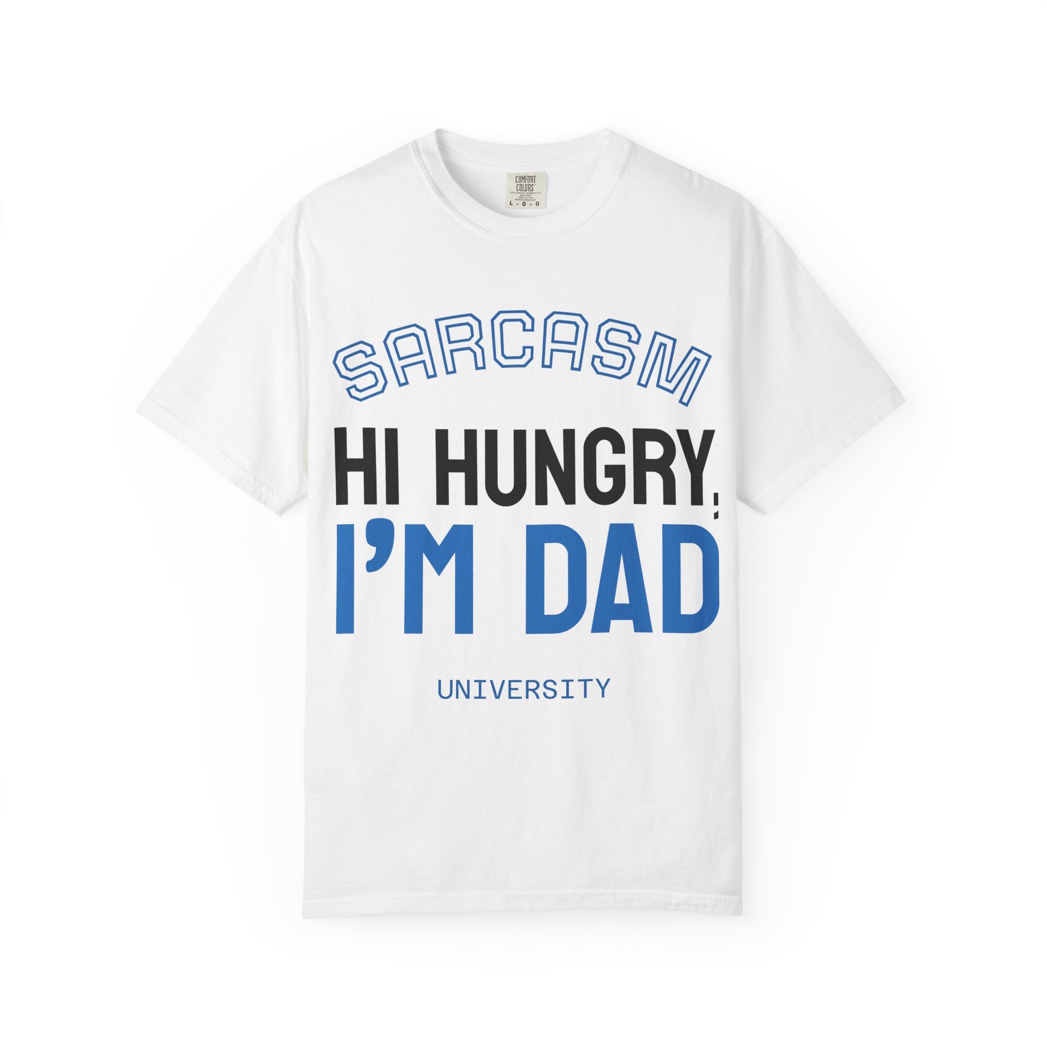 Hi Hungry I'm Dad T-Shirt — Sarcasm University Funny Dad Tee
